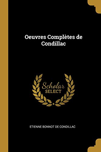 Oeuvres Complètes de Condillac (French Edition)