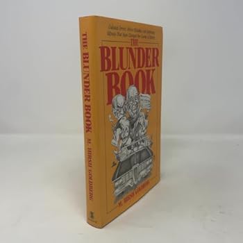 Hardcover The Blunder Book: Colossal Errors, Minor Mistakes, and Surprising Slipups That Have Changed the Course of History Book
