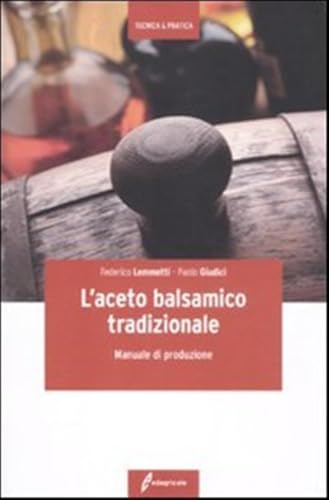  L\'aceto balsamico tradizionale. Manuale di produzione