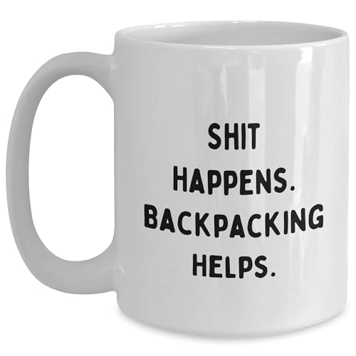 Funny Backpacking Gifts for Men - Shit Happens, Backpacking Helps - White Coffee Mug for Birthday