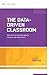 The Data-Driven Classroom: How do I use student data to improve my instruction? (ASCD Arias)