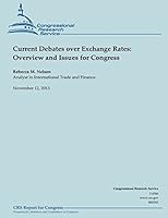 Current Debates over Exchange Rates: Overview and Issues for Congress 1503237036 Book Cover