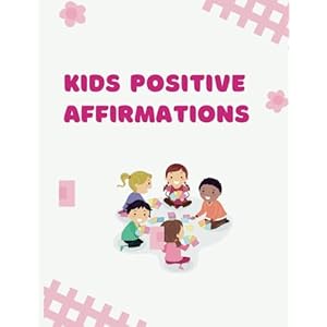 Kids Positive Affirmations Paperback – Large Print, April 3, 2025