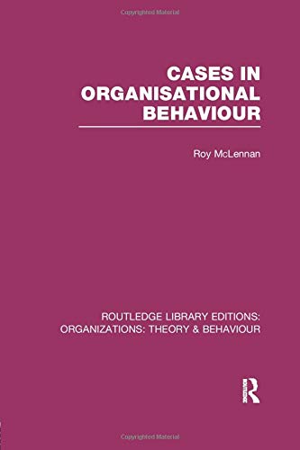 Cases in Organisational Behaviour (RLE: Organizations)