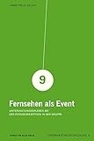 Fernsehen als Event. Unterhaltungserleben bei der Fernsehrezeption in der Gruppe (Unterhaltungsforschung)