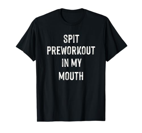 Spit Preworkout T-Shirt