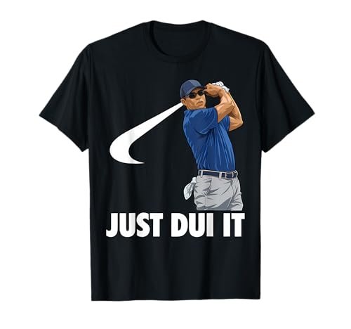 Just DUI It Funny Golf Swing T-Shirt