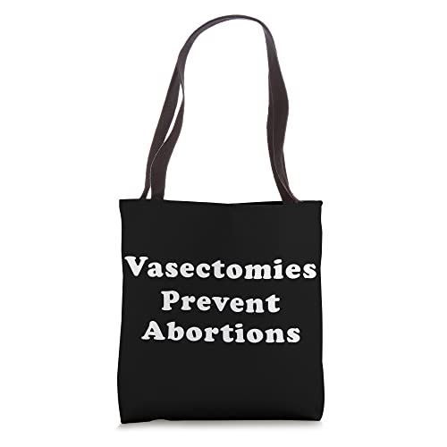 Vasectomies Prevent Abortions Pro Choice Feminist Rights Tote Bag