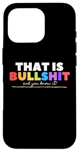 That Is Bullshit - And you know it! Funny Adult LGBTQ Joke �X�}�z�P�[�X iPhone 16 Pro �p