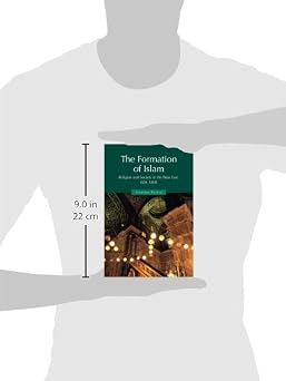 The Formation of Islam: Religion and Society in the Near East, 600-1800 (Themes in Islamic History)