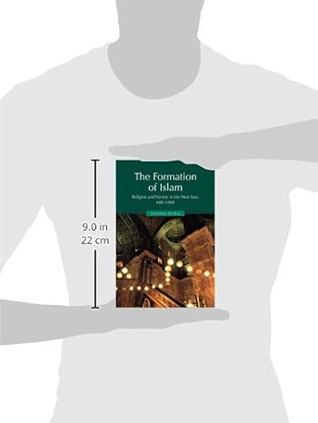 The Formation of Islam: Religion and Society in the Near East, 600-1800 (Themes in Islamic History)