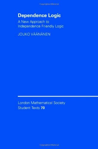 Image of Dependence Logic: A New Approach to Independence Friendly Logic (London Mathematical Society Student Texts Book 70)
