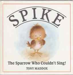 Hardcover Spike: The Sparrow Who Couldn't Sing Book