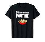 Alimenté par poutine, québec canadien, poutine de frites T-Shirt