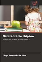 Oszczedzanie chipsów: Rewolucyjny silnik we wczesnej edukacji (Polish Edition) 6203851965 Book Cover