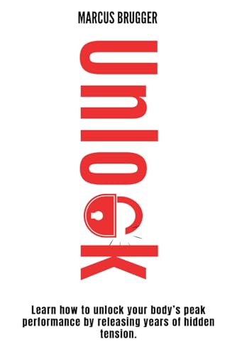 Unlock: Learn how to unlock your body’s peak performance by