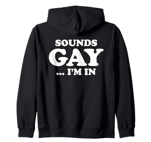 SOUNDS GAY I'M IN Funny Humorous Pride Declaración Humor LGBT Sudadera con Capucha