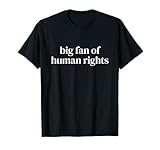 Big Fan of Human Rights T-Shirt