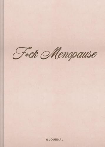 F*ck Menopause: A Journal