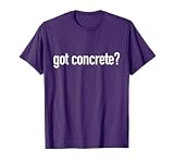 Construction Workers and Builder Gift Funny Got Concrete T-Shirt, Unisex-Adults, Black, Small, Short Sleeve