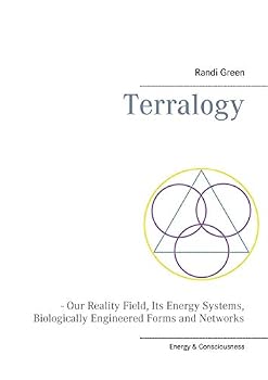 Paperback Terralogy: - Our Reality Field, Its Energy Systems, Biologically Engineered Forms and Networks Book