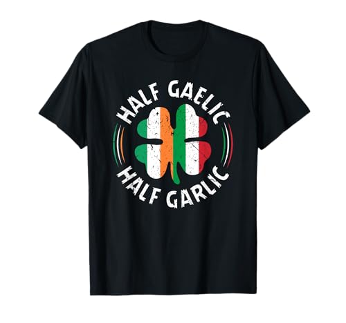 Half Gaelic Half Garlic Irish Italian Mixed Heritage Pride T-Shirt