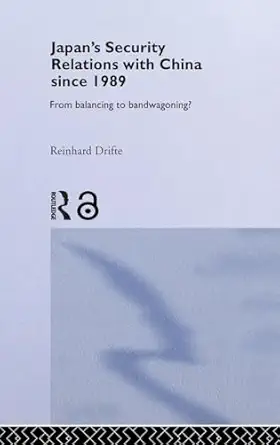 Japan's Security Relations with China since 1989: From Balancing to Bandwagoning? (Nissan Institute/Routledge Japanese Studies) book cover
