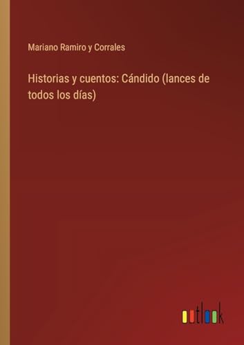 Historias y cuentos: Cándido (lances de todos los días) (Spanish Edition)