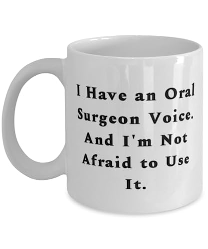 I Have an Oral Surgeon Voice. And I'm Not. Oral surgeon 11oz 15oz Mug, Epic Oral surgeon Gifts, Cup For Friends from Colleagues, Unique gift ideas, Inexpensive gift ideas, Handmade gift ideas,