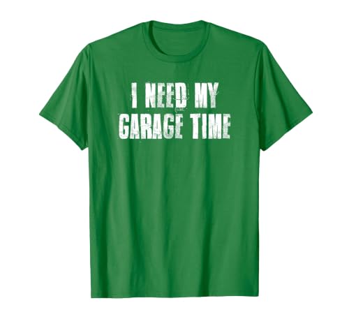 I Need My Garage Time for Mechanics Mechanical Geek T-Shirt, Men, Kelly Green, Medium