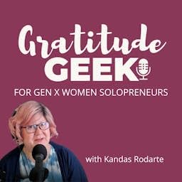 『Gratitude Geek | Business Education for Gen X Women Solopreneurs』のカバーアート