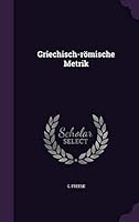 Griechisch-Romische Metrik 134243904X Book Cover