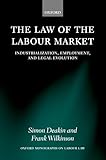 The Law of the Labour Market: Industrialization, Employment, and Legal Evolution (Oxford Labour Law)