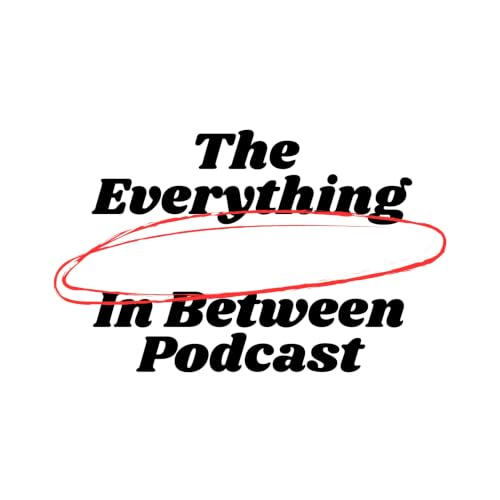 The Everything In-Between Podcast copertina