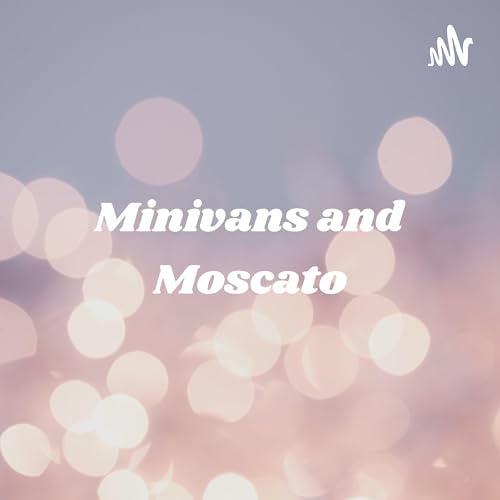 Couverture de Minivans and Moscato: A Guide To Surviving Motherhood