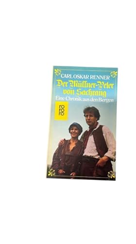 Der Müllner- Peter von Sachrang. Eine Chronik aus den Bergen.