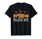 Blow Me Duck Call Waterfowl Hunter Funny Duck Hunting T-Shirt