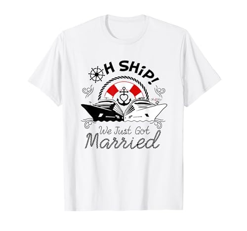Oh Ship We Just Got Married - Oh Ship Honeymoon Cruise T-Shirt