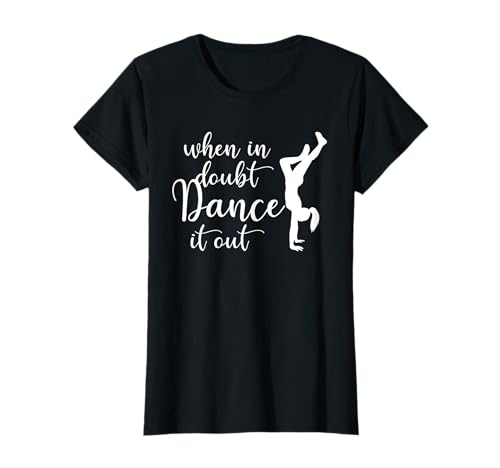 When In Doubt Girl Dancer Girly Break Hip Hop Dancer Gift T-Shirt