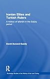 guedy gaston  Iranian Elites and Turkish Leaders: A History of Isfahan in the Saljuq Period