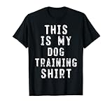 Photo Gallery this is my dog training shirt allenatore per cani maglietta Photo Gallery this is my dog training shirt allenatore per cani maglietta