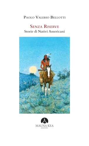 Senza riserve. Storie di nativi americani. Ediz. integrale