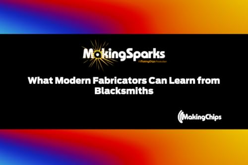 What Modern Fabricators Can Learn from Blacksmiths