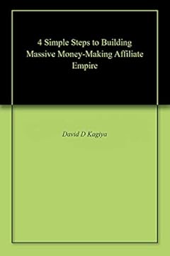 4 Simple Steps to Building Massive Money-Making Affiliate Empire (English Edition)