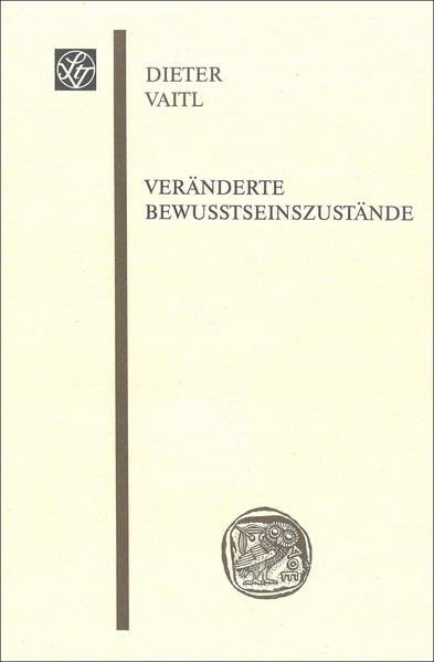 Veränderte Bewusstseinszustände (Sitzungsberichte der Wissenschaftlichen Gesellschaft an der Johann Wolfgang Goethe-Universität Frankfurt am Main, Band 41)