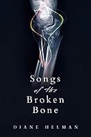 Songs of the Broken Bone 1730917593 Book Cover