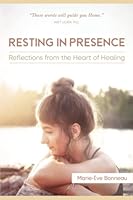 Resting in Presence: Reflections from the Heart of Healing 1777848504 Book Cover
