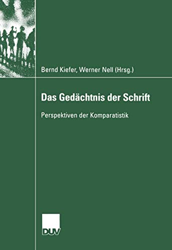 Das Gedächtnis der Schrift: Perspektiven der Komparatistik (Literaturwissenschaft) (German Edition)