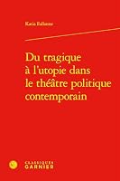 Du tragique à l'utopie dans le théâtre politique contemporain 2406180727 Book Cover