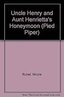 Uncle Henry and Aunt Henrietta's Honeymoon 0803702469 Book Cover